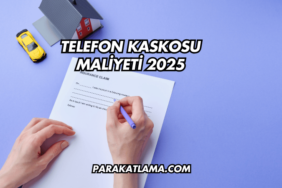 Telefon Kaskosu Maliyeti 2025