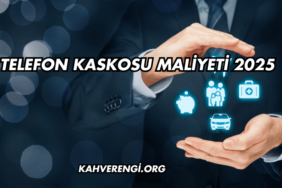 Telefon Kaskosu Maliyeti 2025