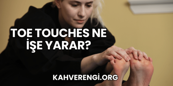 Toe Touches Ne İşe Yarar?