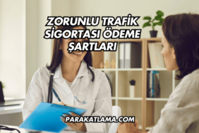 Zorunlu Trafik Sigortası Ödeme Şartları