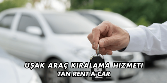 Uşak’ta Konforlu Araç Kiralama – Tan Rent A Car