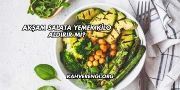 Akşam Salata Yemek Kilo Aldırır mı?