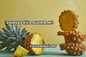Ananas Kilo Aldırır mı?