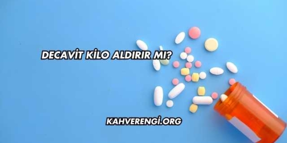 Decavit Kilo Aldırır mı?