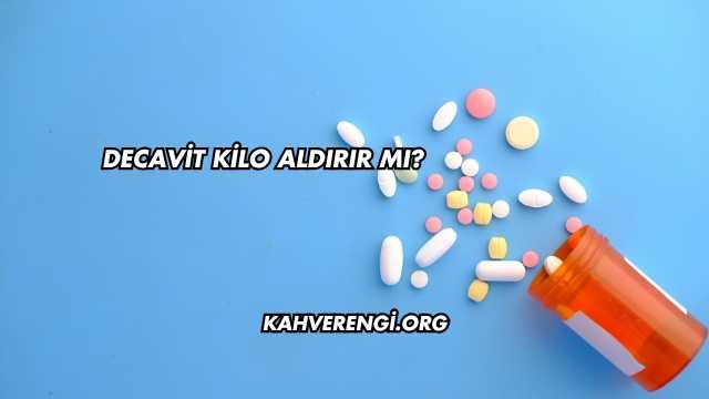 Decavit Kilo Aldırır mı?
