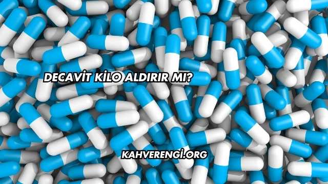 Decavit Kilo Aldırır mı?