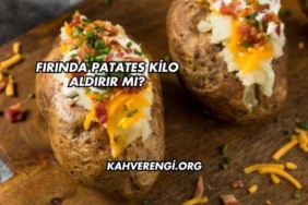 Fırında Patates Kilo Aldırır mı?