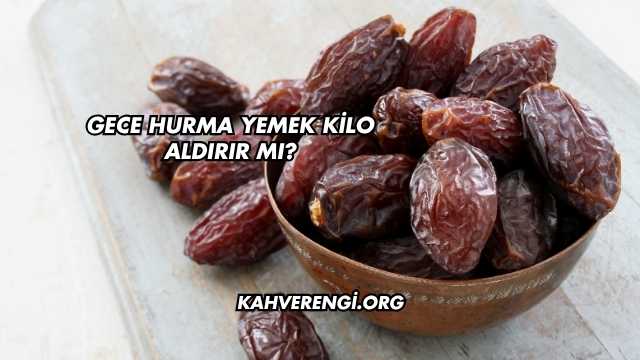 Gece Meyve Yemek Kilo Aldırır mı?