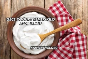 Gece Yoğurt Yemek Kilo Aldırır mı?
