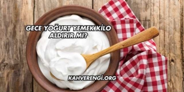 Gece Yoğurt Yemek Kilo Aldırır mı?