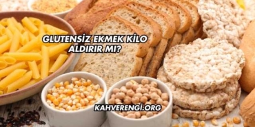 Glutensiz Ekmek Kilo Aldırır mı