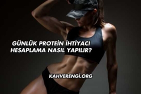 Günlük Protein İhtiyacı Hesaplama Nasıl Yapılır?