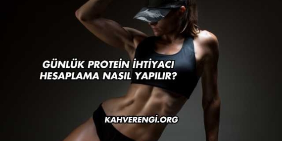 Günlük Protein İhtiyacı Hesaplama Nasıl Yapılır?