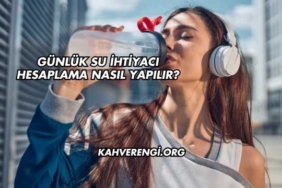 Günlük Su İhtiyacı Hesaplama Nasıl Yapılır