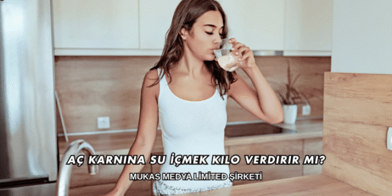 Aç Karnına Su İçmek Kilo Verdirir mi?