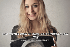 Kilo Vermek Kışın mı Daha Kolay Yoksa Yazın mı?