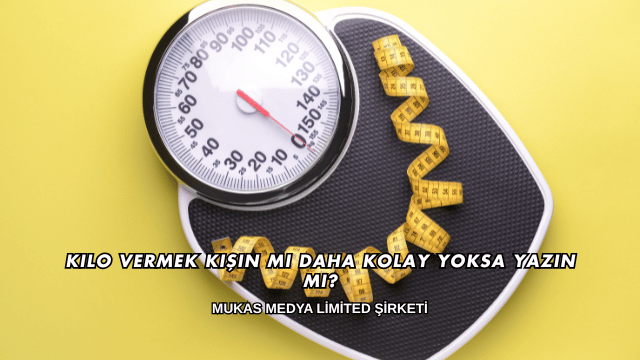 Kilo Vermek Kışın mı Daha Kolay Yoksa Yazın mı?