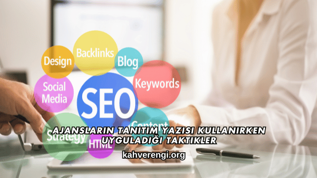 Ajansların Tanıtım Yazısı Kullanırken Uyguladığı Taktikler