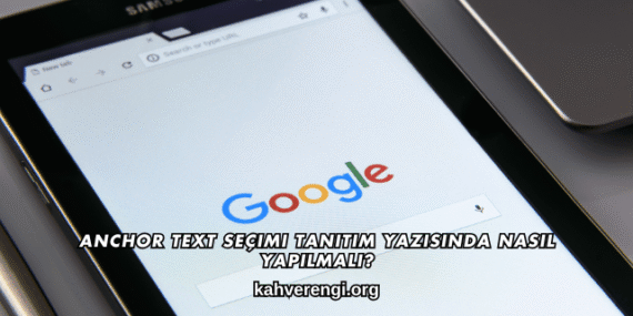 Anchor Text Seçimi Tanıtım Yazısında Nasıl Yapılmalı?