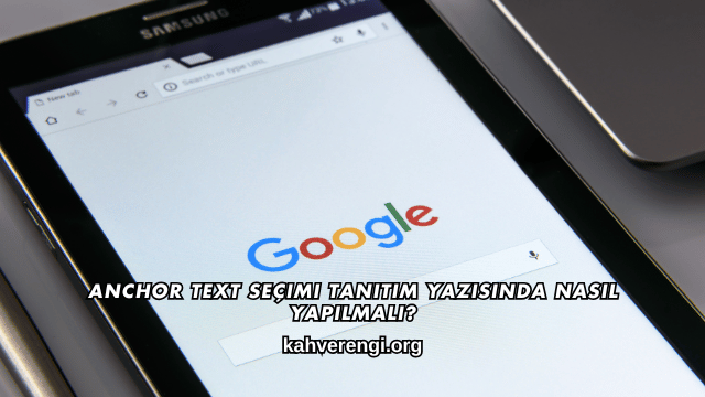 Anchor Text Seçimi Tanıtım Yazısında Nasıl Yapılmalı?