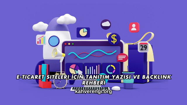 E-Ticaret Siteleri İçin Tanıtım Yazısı ve Backlink Rehberi