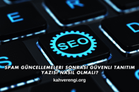 Spam Güncellemeleri Sonrası Güvenli Tanıtım Yazısı Nasıl Olmalı?