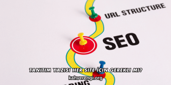 Tanıtım Yazısı Her Site İçin Gerekli mi?
