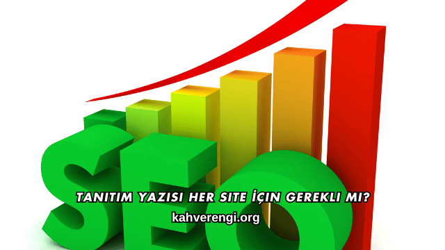 Tanıtım Yazısı Her Site İçin Gerekli mi?