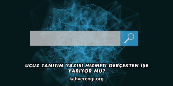 Ucuz Tanıtım Yazısı Hizmeti Gerçekten İşe Yarıyor mu?